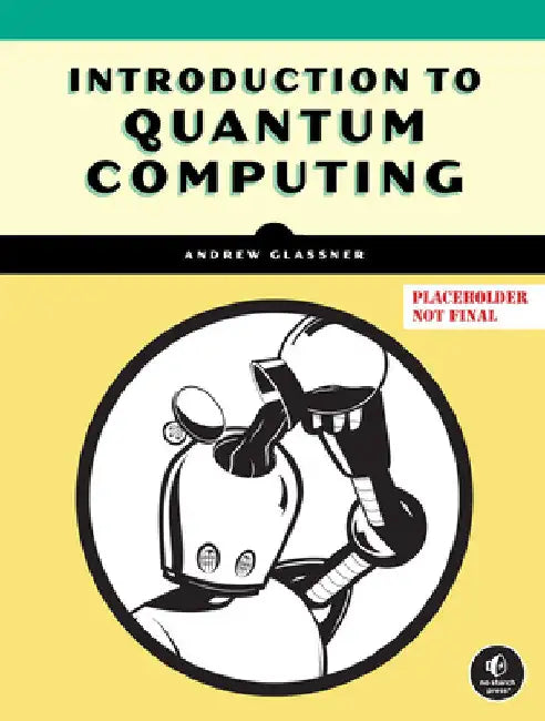Quantum Computing: From Concepts to Code by Glassner, Andrew