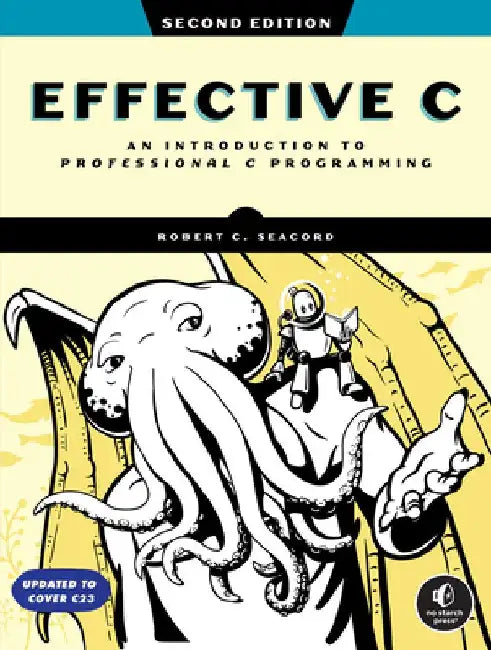 Effective C, 2nd Edition: An Introduction to Professional C Programming by Robert C. Seacord