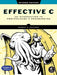 Effective C, 2nd Edition: An Introduction to Professional C Programming by Robert C. Seacord