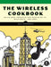 The Wireless Cookbook: Build Real Projects and Master Wi-Fi, Bluetooth, and Lora by Bill Zimmerman