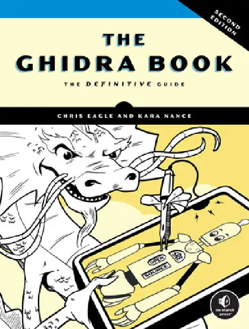 The Ghidra Book, 2nd Edition: The Definitive Guide by Kara Nance, Chris Eagle