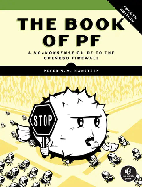 The Book of Pf, 4th Edition: A No-Nonsense Guide to the OpenBSD Firewall by Peter N. M. Hansteen
