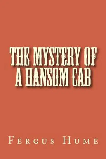 The Mystery of a Hansom Cab by Fergus Hume