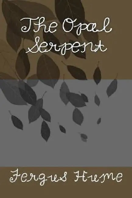 The Opal Serpent by Fergus Hume