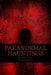 Paranormal Hauntings: The Home For All Things Paranormal by Charlene E. Kemp
