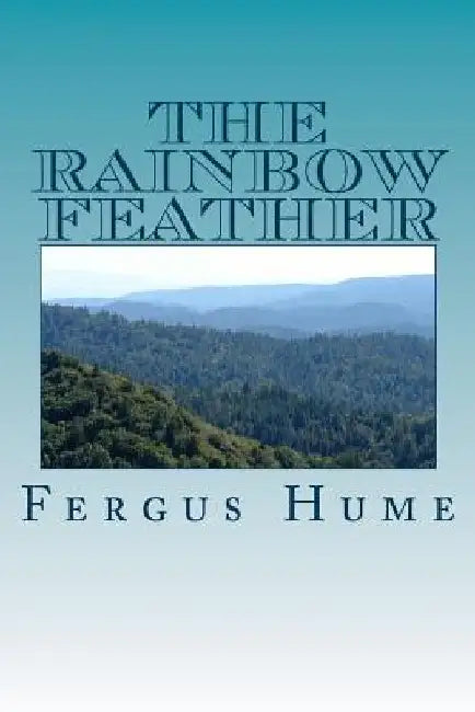 The Rainbow Feather by Fergus Hume