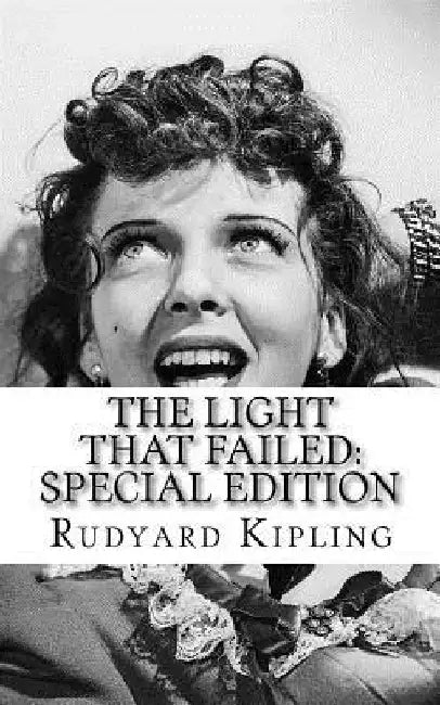 The Light That Failed: Special Edition by Rudyard Kipling