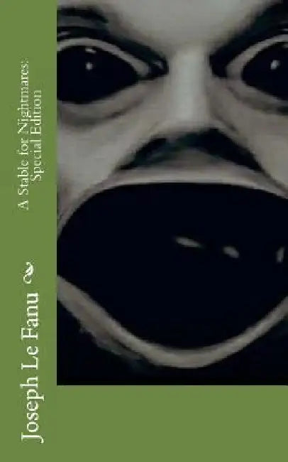A Stable for Nightmares: Special Edition by Joseph Sheridan Le Fanu