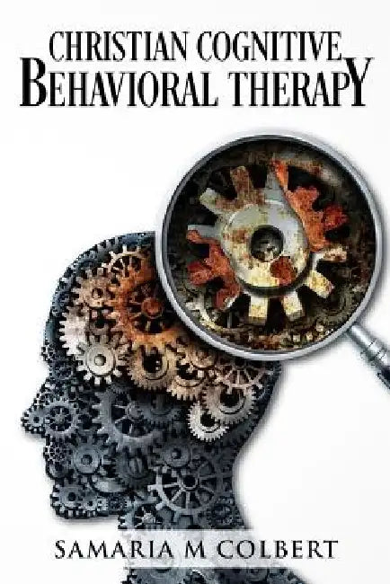 Christian Cognitive Behavioral Therapy by Samaria M. Colbert