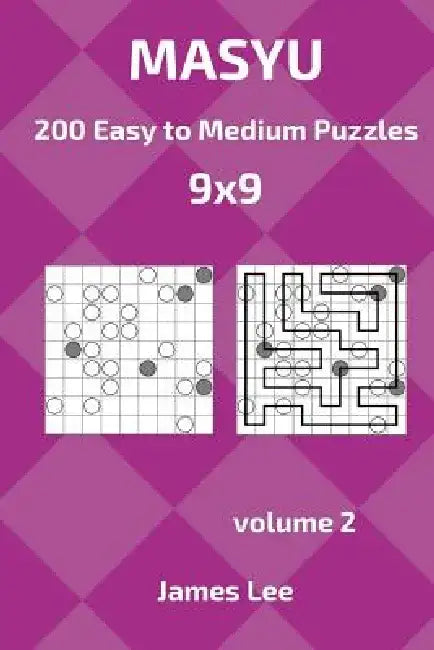 Masyu Puzzles - 200 Easy to Medium 9x9 vol. 2 by James Lee