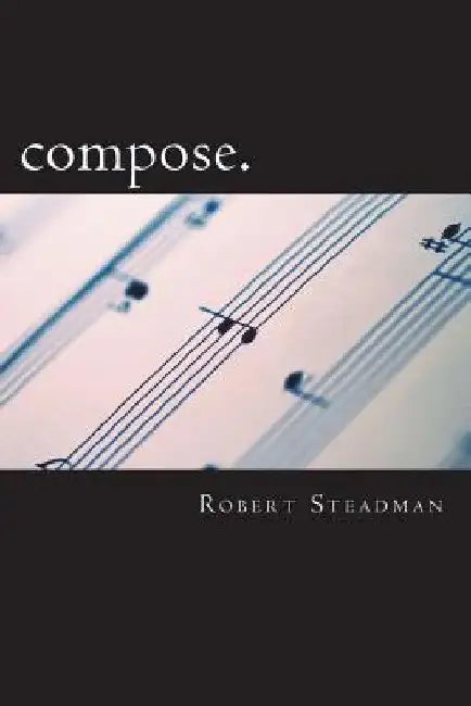 compose. by Robert Steadman
