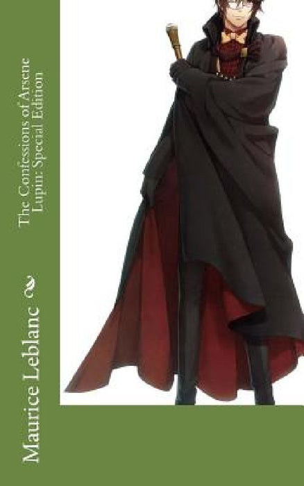 The Confessions of Arsene Lupin: Special Edition by Maurice LeBlanc
