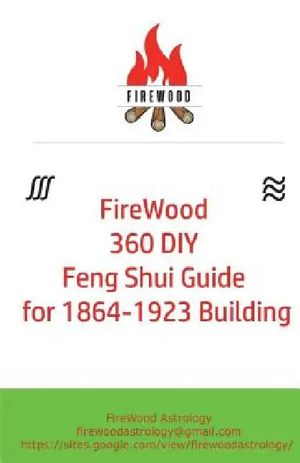 FireWood 360 DIY Feng Shui Guide for 1864-1923 Building by Firewood Astrology