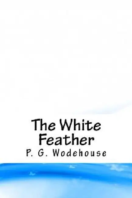 The White Feather by P. G. Wodehouse