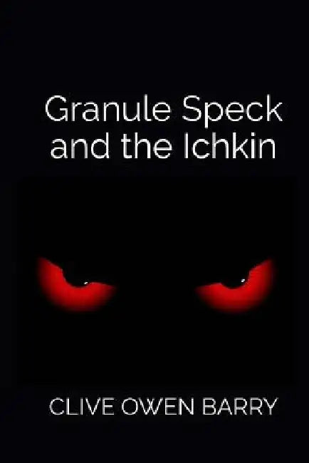 Granule Speck and the Ichkin by Clive Owen Barry