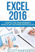 Excel 2016: A step-by-step guide beginner's guide to get you started with Excel 2016 by Scott Harvey