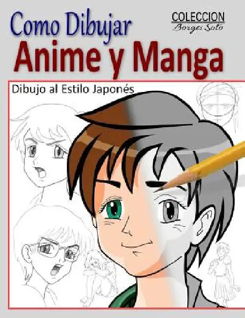 Como Dibujar Anime y Manga / Dibujo al Estilo Japones: Fundamentos para el Diseno de Personajes - Movimiento y Perspectiva by Soto, Roland Borges