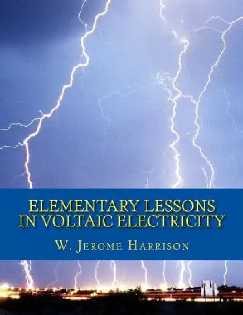 Elementary Lessons in Voltaic Electricity by Roger Chambers