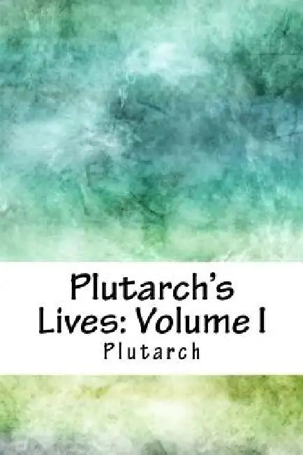 Plutarch's Lives: Volume I by Plutarch