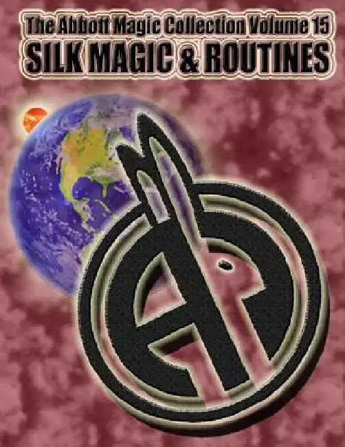 The Abbott Magic Collection Volume 15: Silk Magic & Routines by Chuck Kleiber