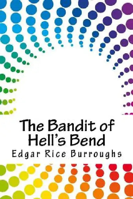 The Bandit of Hell's Bend by Edgar Rice Burroughs