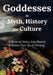 Godddess in Myth, History and Culture (B/W) by Mary Ann Beavis