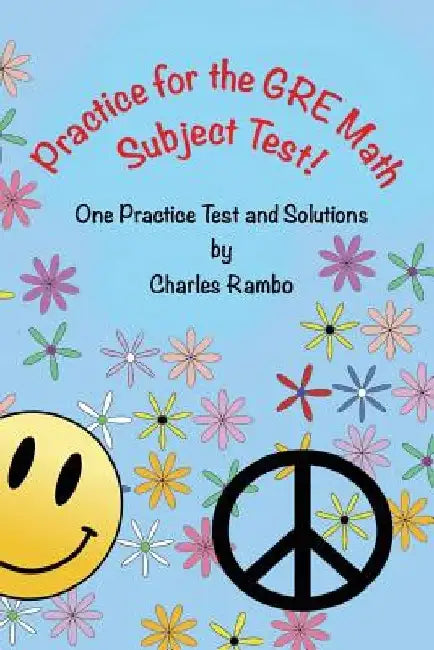 Practice for the GRE Math Subject Test: One Practice Test and Solutions by Charles Rambo