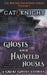 Ghosts and Haunted Houses The British Haunted Series Volume One: 5 Great Ghost Stories by Cat Knight