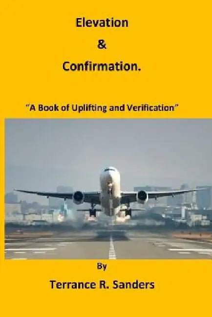 Elevation and Confirmation: "A Book of Uprising and Approval" by Terrance R. Sanders