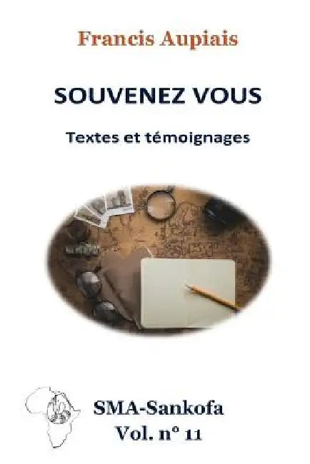 Souvenez vous: Textes et témoignages by Aupiais Sma, Francis