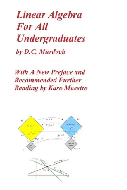 Linear Algebra For All Undergraduates by Karo Maestro
