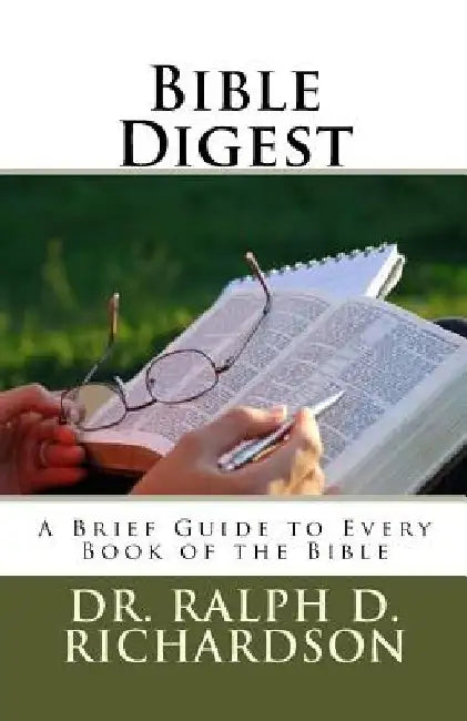 Bible Digest: A Brief Guide to Every Book of the Bibl by Ralph D. Richardson