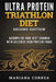 ULTRA PROTEIN TRIATHLON DiET SECOND EDITION: ACCOMPLISH YOUR BEST IRONMAN WiTH DELICIOUS HIGH PROTEIN FOODS by Mariana Correa