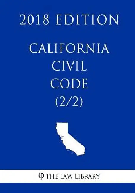 California Civil Code (2/2) (2018 Edition) by The Law Library