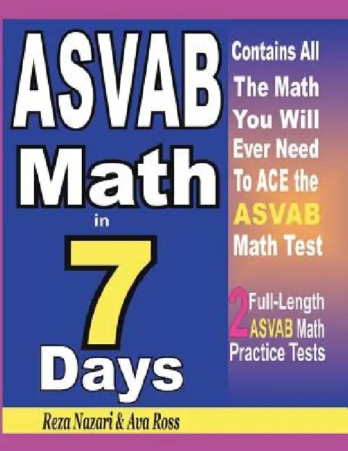 ASVAB Math in 7 Days: Step-By-Step Guide to Preparing for the ASVAB Math Test Quickly by Ava Ross
