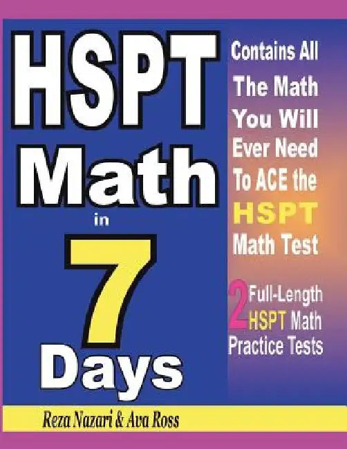 HSPT Math in 7 Days: Step-By-Step Guide to Preparing for the HSPT Math Test Quickly by Ava Ross
