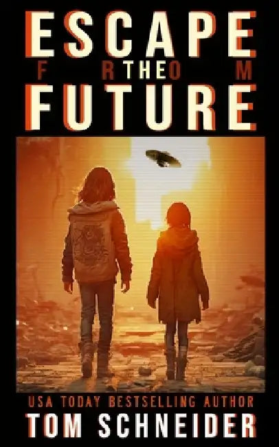 Escape The Future: A Post-Apocalyptic Thriller by T. Schneider