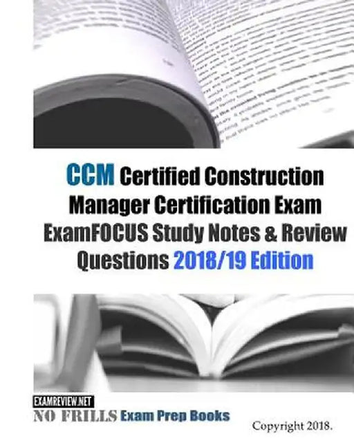 CCM Certified Construction Manager Certification Exam ExamFOCUS Study Notes & Review Question by Examreview