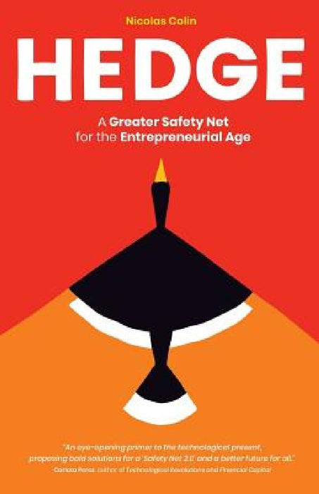Hedge: A Greater Safety Net for the Entrepreneurial Age by Nicolas Colin