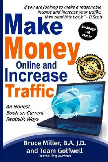 Make Money Online and Increase Traffic: An Honest Book on Current Realistic Ways by Team Golfwell
