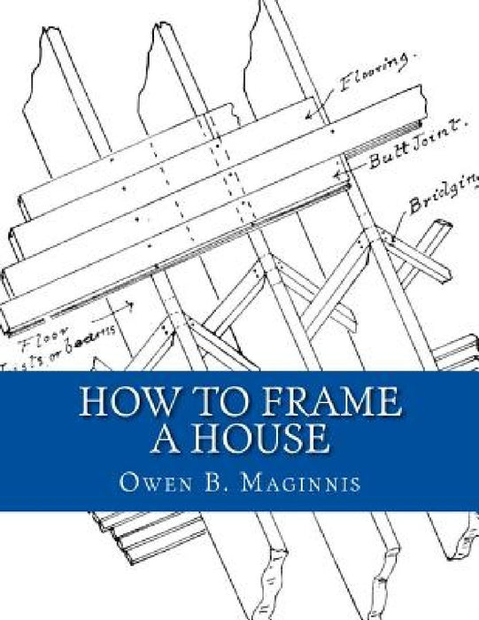 How To Frame A House: or: House and Roof Framing by Roger Chambers