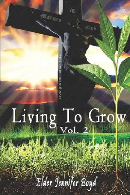 Mature In God: Living to Grow in your Walk with God by Cherquentia Crawford