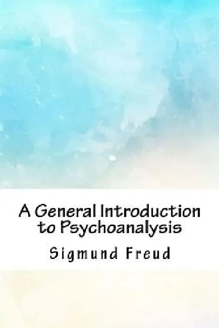 A General Introduction to Psychoanalysis by Sigmund Freud