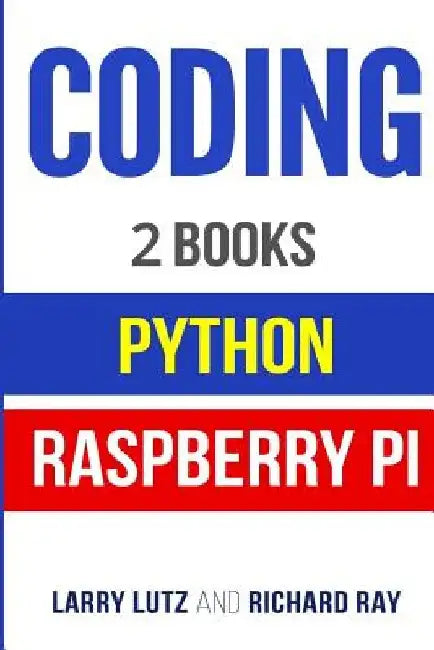 Coding: The Bible: 2 Manuscripts - Python and Raspberry Pi by Richard Ray