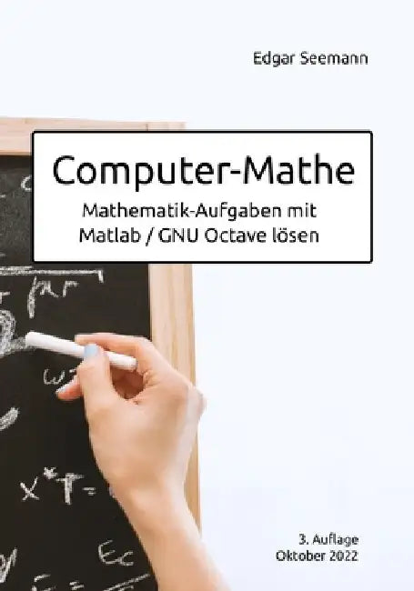Computer-Mathe: Mathematik-Aufgaben mit Matlab / GNU Octave lösen by Seemann, Edgar