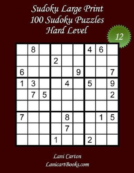Sudoku Large Print - Hard Level - N°12: 100 Hard Sudoku Puzzles - Puzzle Big Size (8.3"x8.3") and Large Print (36 points) by Lanicartbooks Com