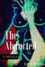 The Abducted by Erin T. McMillon Msm