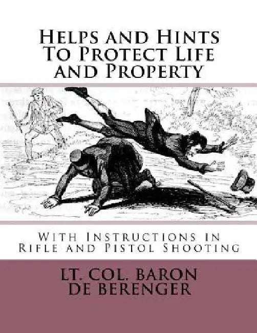 Helps and Hints To Protect Life and Property: With Instructions in Rifle and Pistol Shooting by Roger Chambers