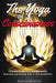 The Yoga of Consciousness: 25 Direct Practices to Enlightenment. Revealing the Missing Keys to Self-Realization by Santatagamana