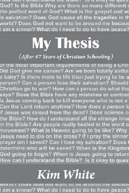 My Thesis: After 47 Years of Christian School by Kim R. White